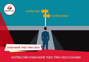 Hướng dẫn chọn nghề theo tính cách của bạn